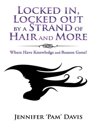 cover image of Locked In, Locked out by a Strand of Hair and More